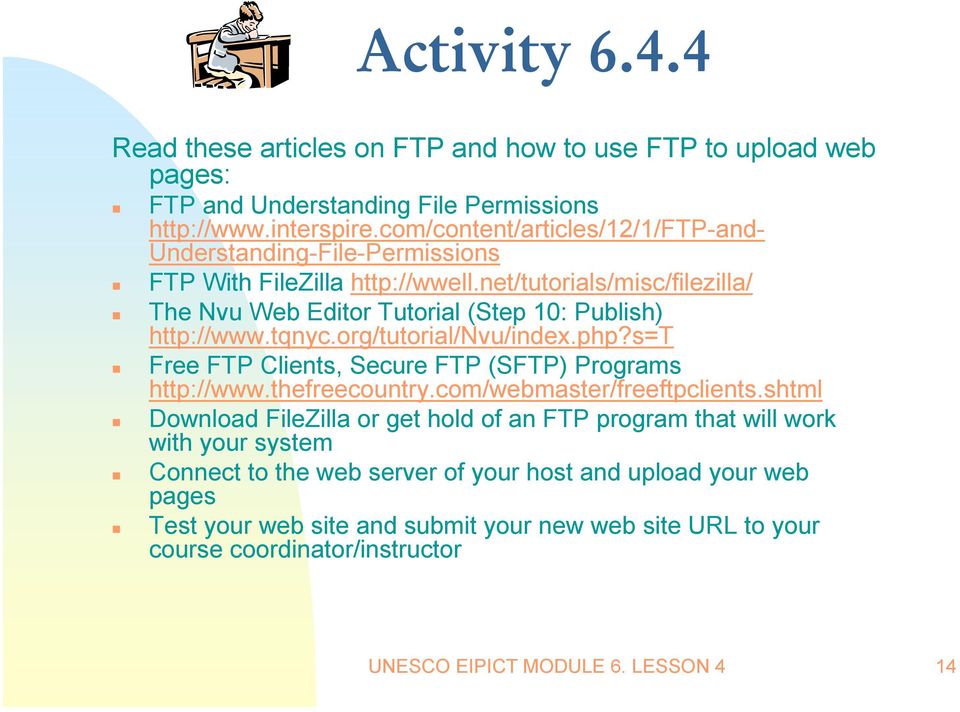 tqnyc.org/tutorial/nvu/index.php?s=t Free FTP Clients, Secure FTP (SFTP) Programs http://www.thefreecountry.com/webmaster/freeftpclients.