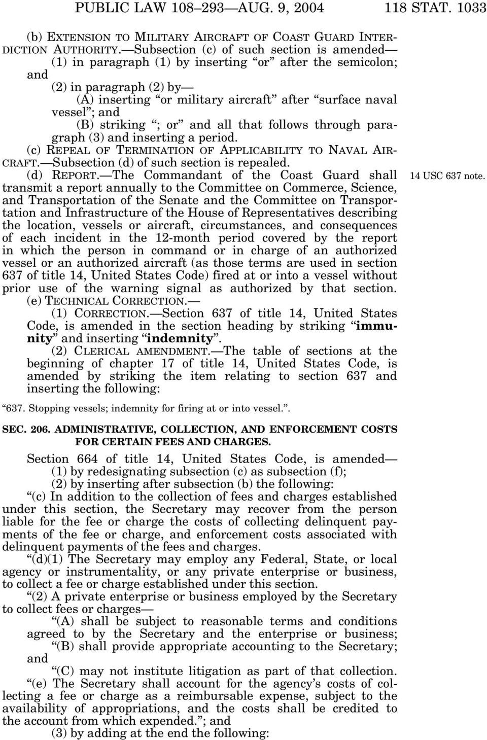 striking ; or and all that follows through paragraph (3) and inserting a period. (c) REPEAL OF TERMINATION OF APPLICABILITY TO NAVAL AIR- CRAFT. Subsection (d) of such section is repealed. (d) REPORT.