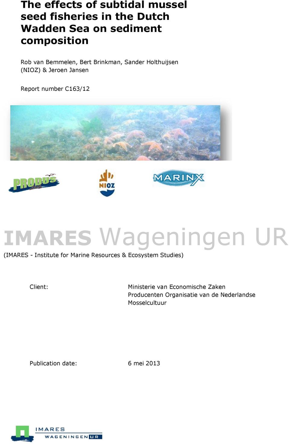 Wageningen UR (IMARES - Institute for Marine Resources & Ecosystem Studies) Client: Ministerie van