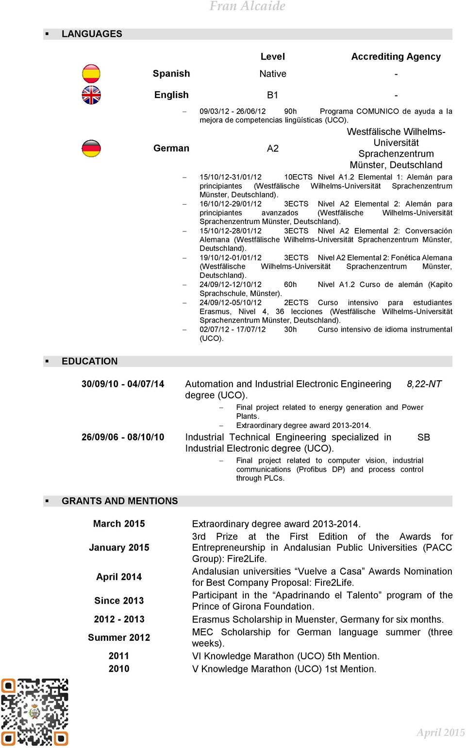 16/10/12-29/01/12 3ECTS Nivel A2 Elemental 2: Alemán para principiantes avanzados (Westfälische Wilhelms-Universität Sprachenzentrum Münster, Deutschland).