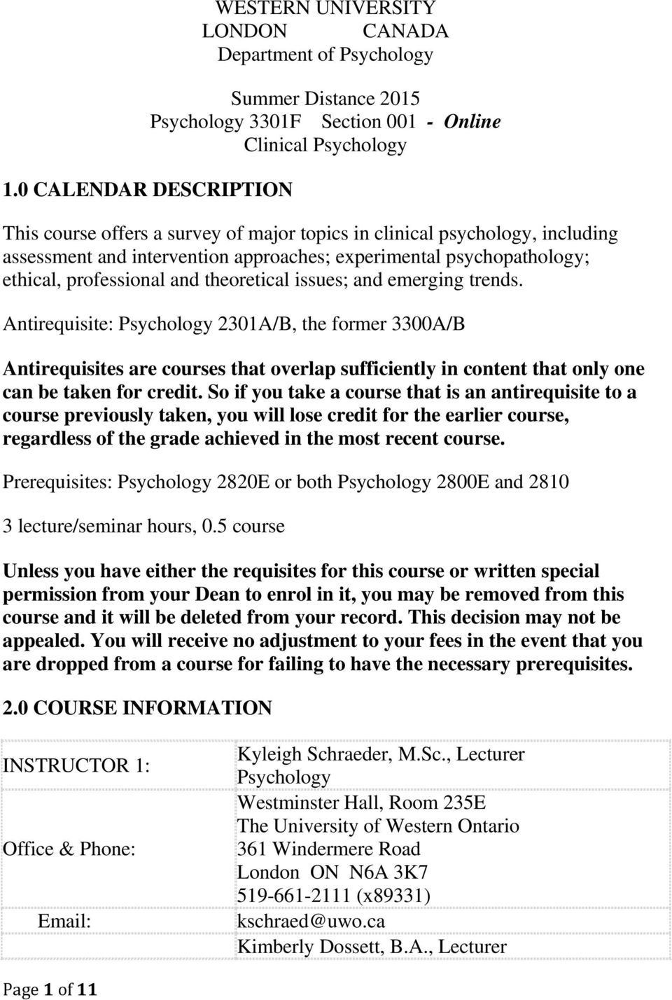 theoretical issues; and emerging trends. Antirequisite: Psychology 2301A/B, the former 3300A/B Antirequisites are courses that overlap sufficiently in content that only one can be taken for credit.