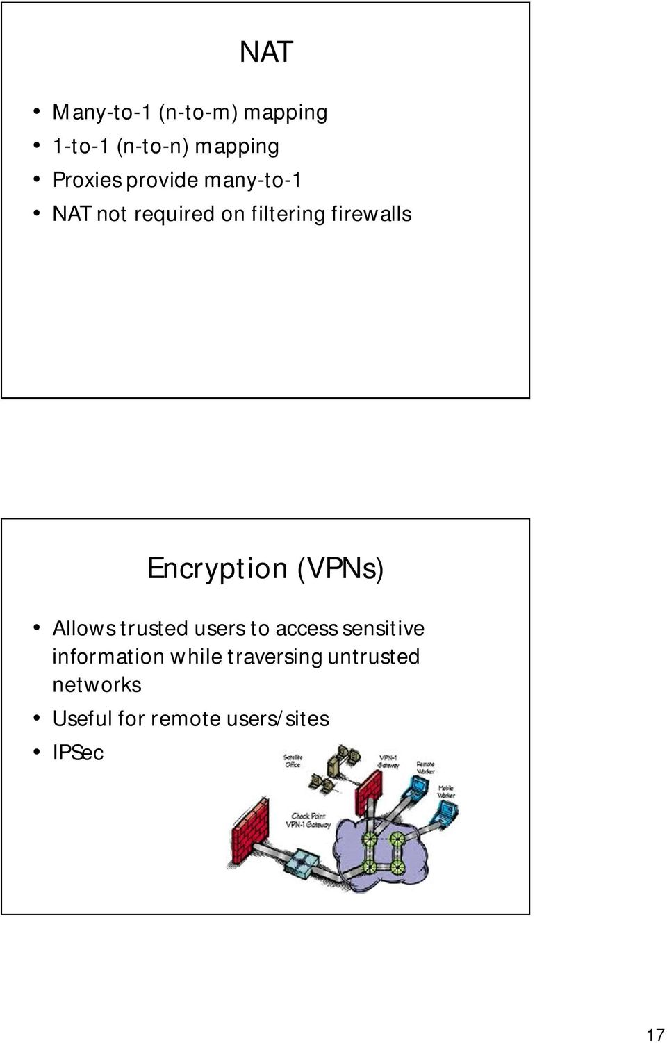 Encryption (VPNs) Allows trusted users to access sensitive