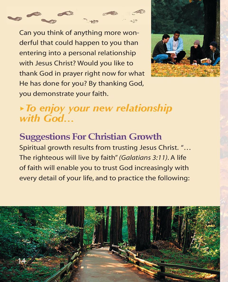 To enjoy your new relationship with God Suggestions For Christian Growth Spiritual growth results from trusting Jesus Christ.