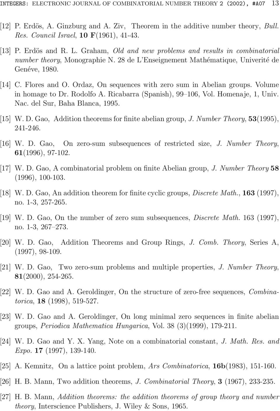 28 de L Enseignement Mathématique, Univerité de Genéve, 1980. [14] C. Flores and O. Ordaz, On sequences with zero sum in Abelian groups. Volume in homage to Dr. Rodolfo A.