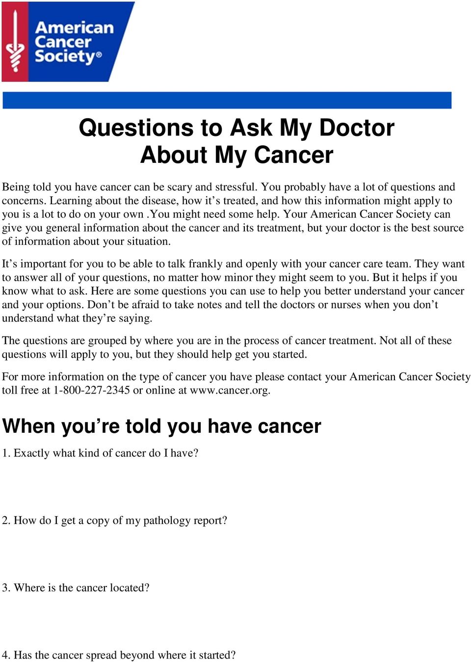 Your American Cancer Society can give you general information about the cancer and its treatment, but your doctor is the best source of information about your situation.
