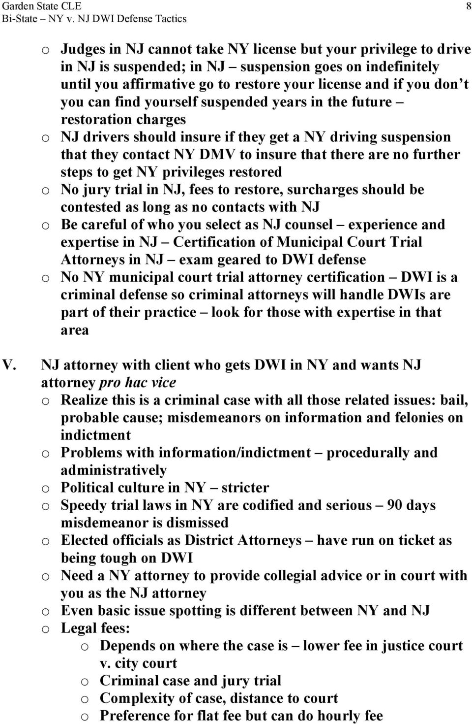 further steps to get NY privileges restored o No jury trial in NJ, fees to restore, surcharges should be contested as long as no contacts with NJ o Be careful of who you select as NJ counsel