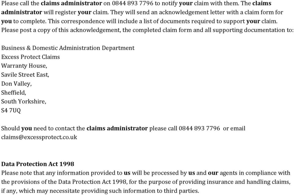 Please post a copy of this acknowledgement, the completed claim form and all supporting documentation to: Business & Domestic Administration Department Excess Protect Claims Warranty House, Savile