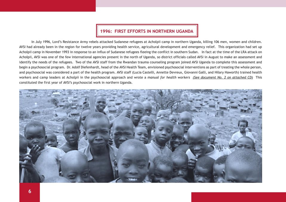 This organization had set up Acholpii camp in November 1993 in response to an influx of Sudanese refugees fleeing the conflict in southern Sudan.