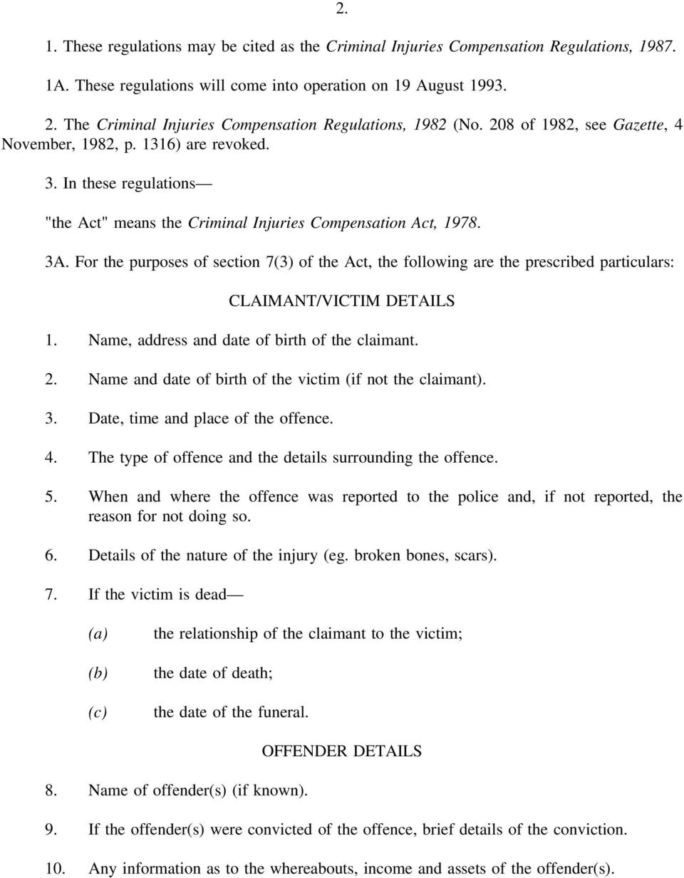 In these regulations "the Act" means the Criminal Injuries Compensation Act, 1978. 3A.
