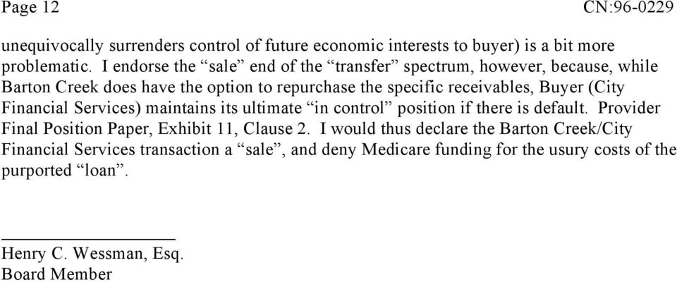 Buyer (City Financial Services) maintains its ultimate in control position if there is default. Provider Final Position Paper, Exhibit 11, Clause 2.