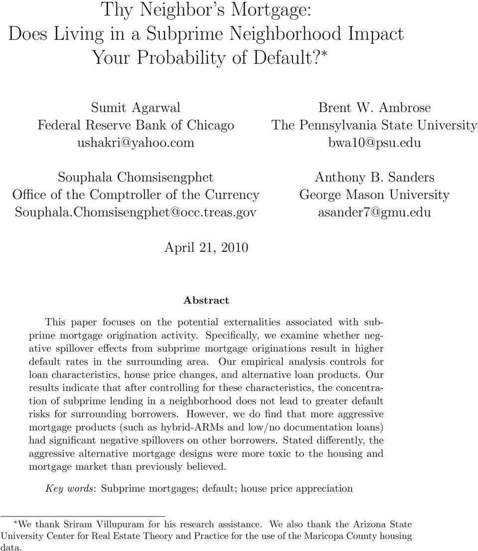 Sanders George Mason University asander7@gmu.edu April 21, 2010 Abstract This paper focuses on the potential externalities associated with subprime mortgage origination activity.