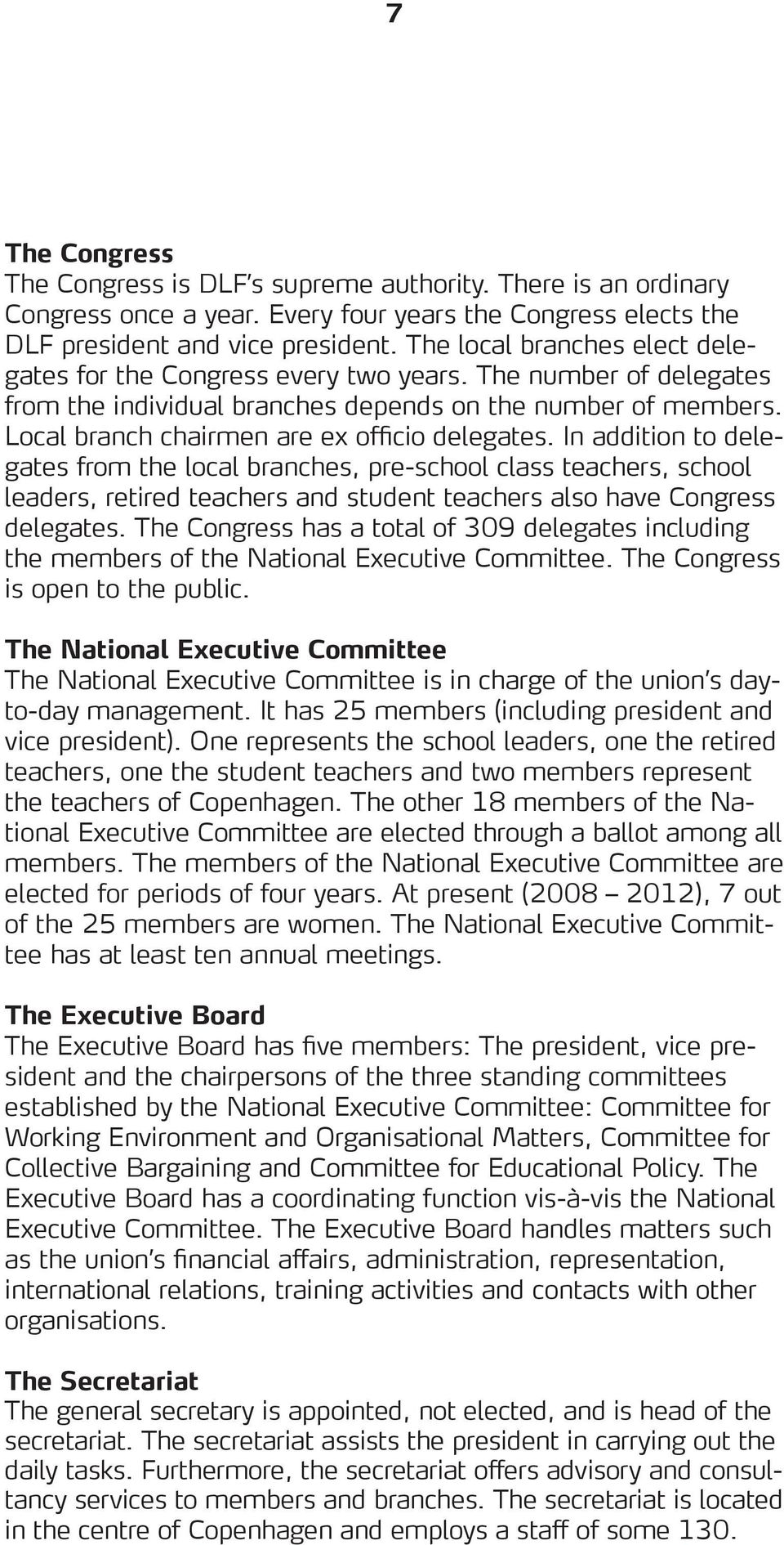 Local branch chairmen are ex officio delegates.