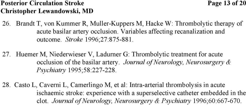 Huemer M, Niederwieser V, Ladurner G: Thrombolytic treatment for acute occlusion of the basilar artery.