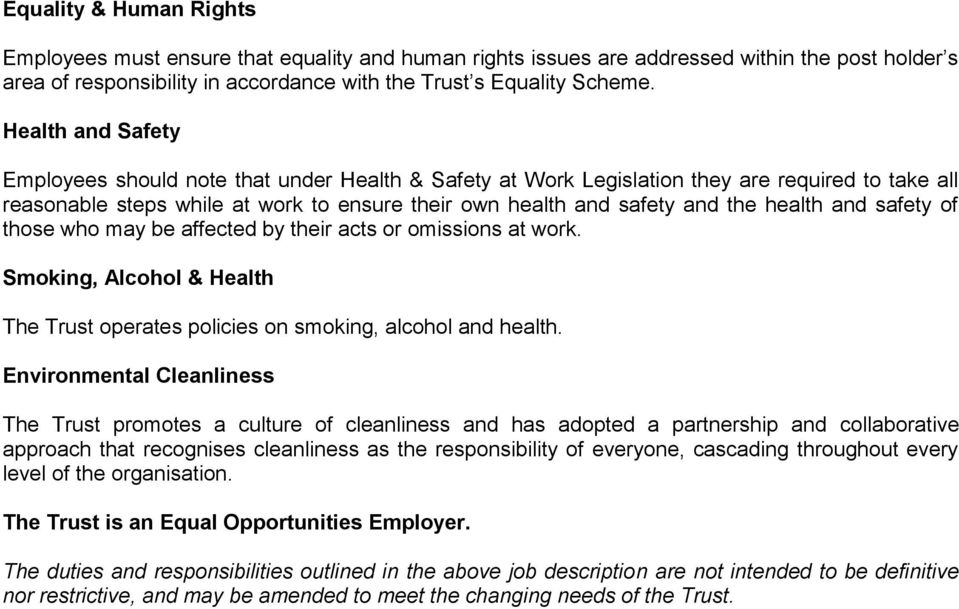 health and safety of those who may be affected by their acts or omissions at work. Smoking, Alcohol & Health The Trust operates policies on smoking, alcohol and health.