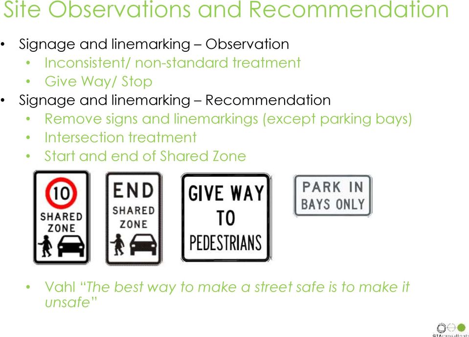 Recommendation Remove signs and linemarkings (except parking bays) Intersection