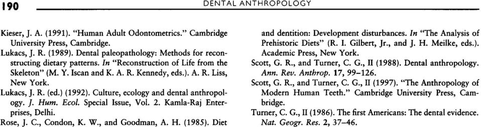 ) (1992). Culture, ecology and dental anthropology. J. Hum. Ecol. Special Issue, Vol. 2. Kamla-Raj Enterprises, Delhi. Rose, J. C., Condon, K. W., and Goodman, A. H. (1985).