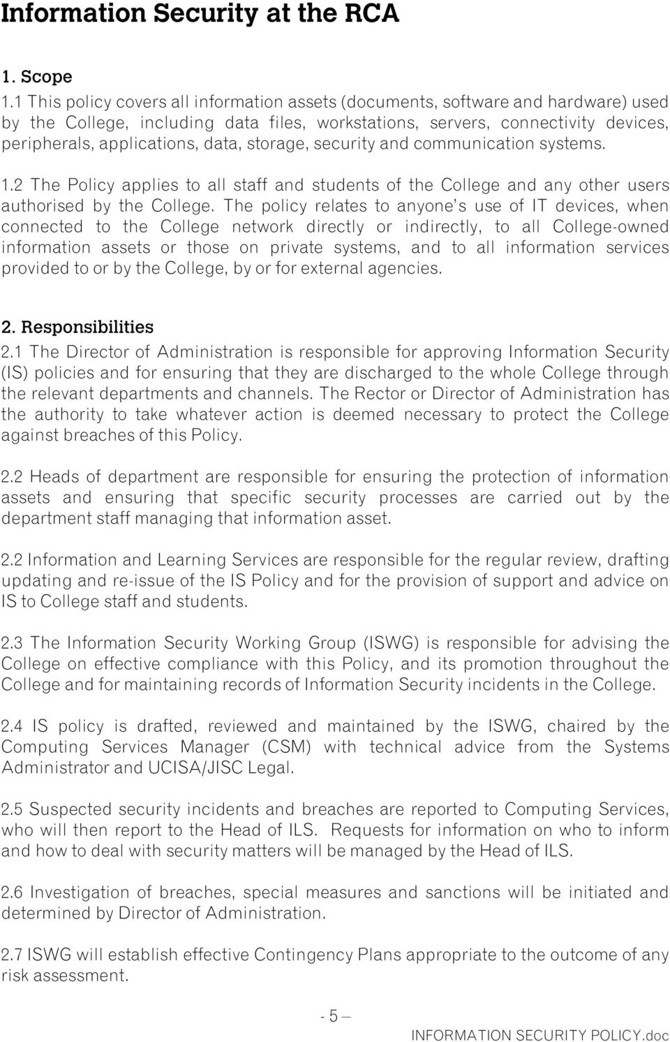 storage, security and communication systems. 1.2 The Policy applies to all staff and students of the College and any other users authorised by the College.