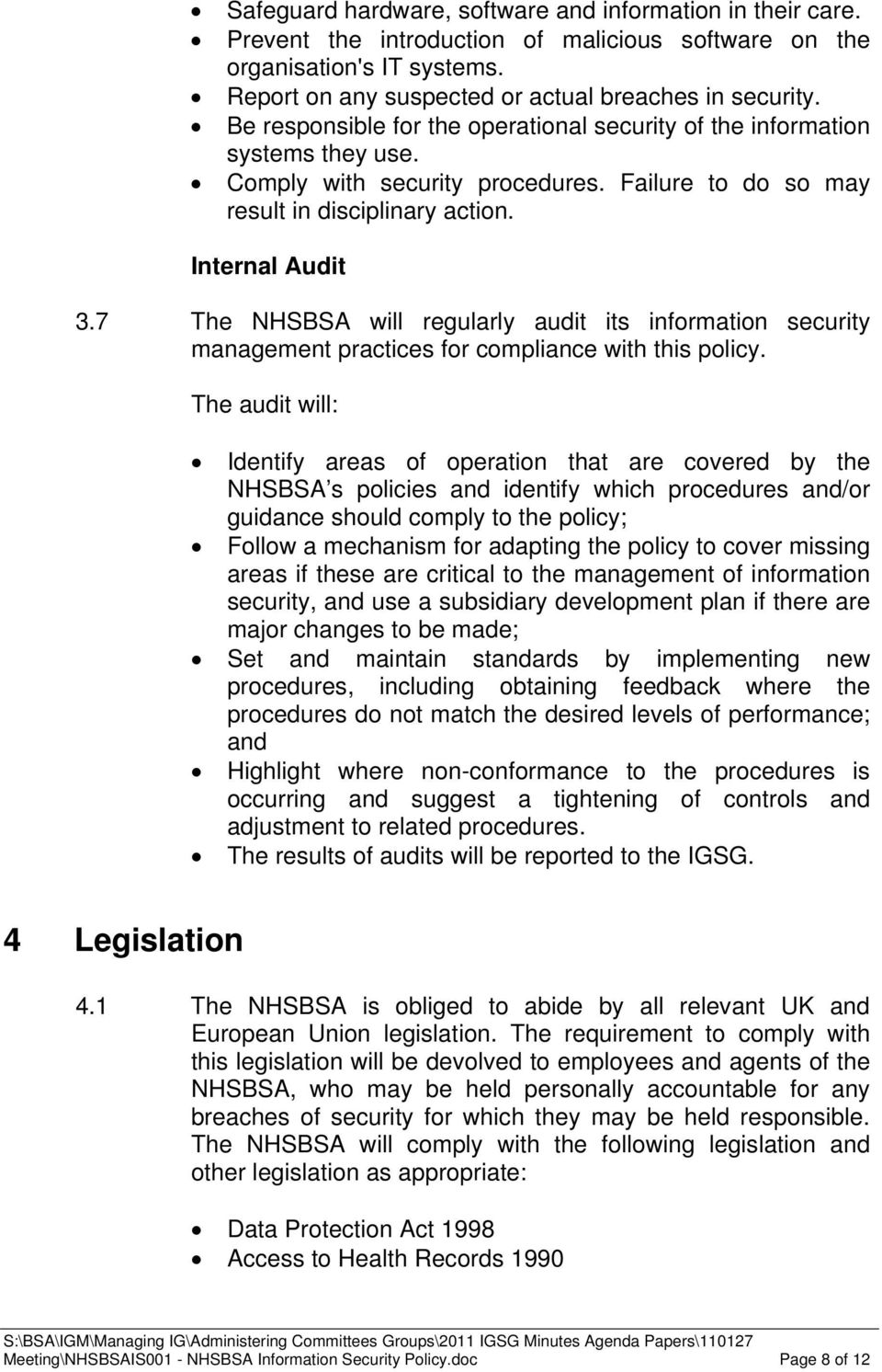 7 The NHSBSA will regularly audit its information security management practices for compliance with this policy.