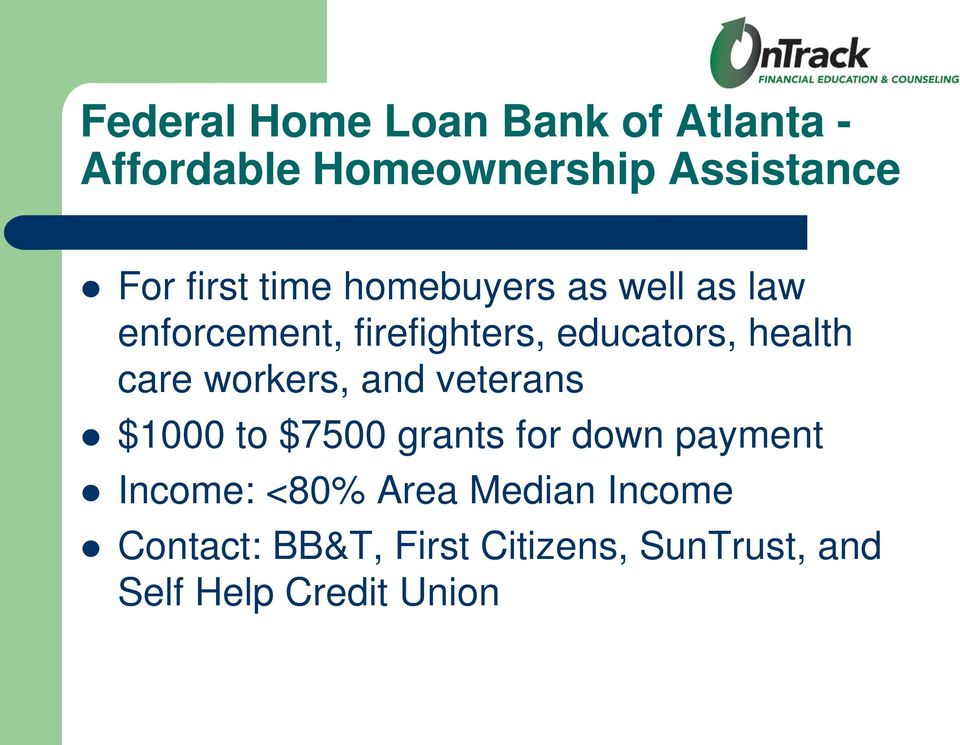 health care workers, and veterans $1000 to $7500 grants for down payment Income: