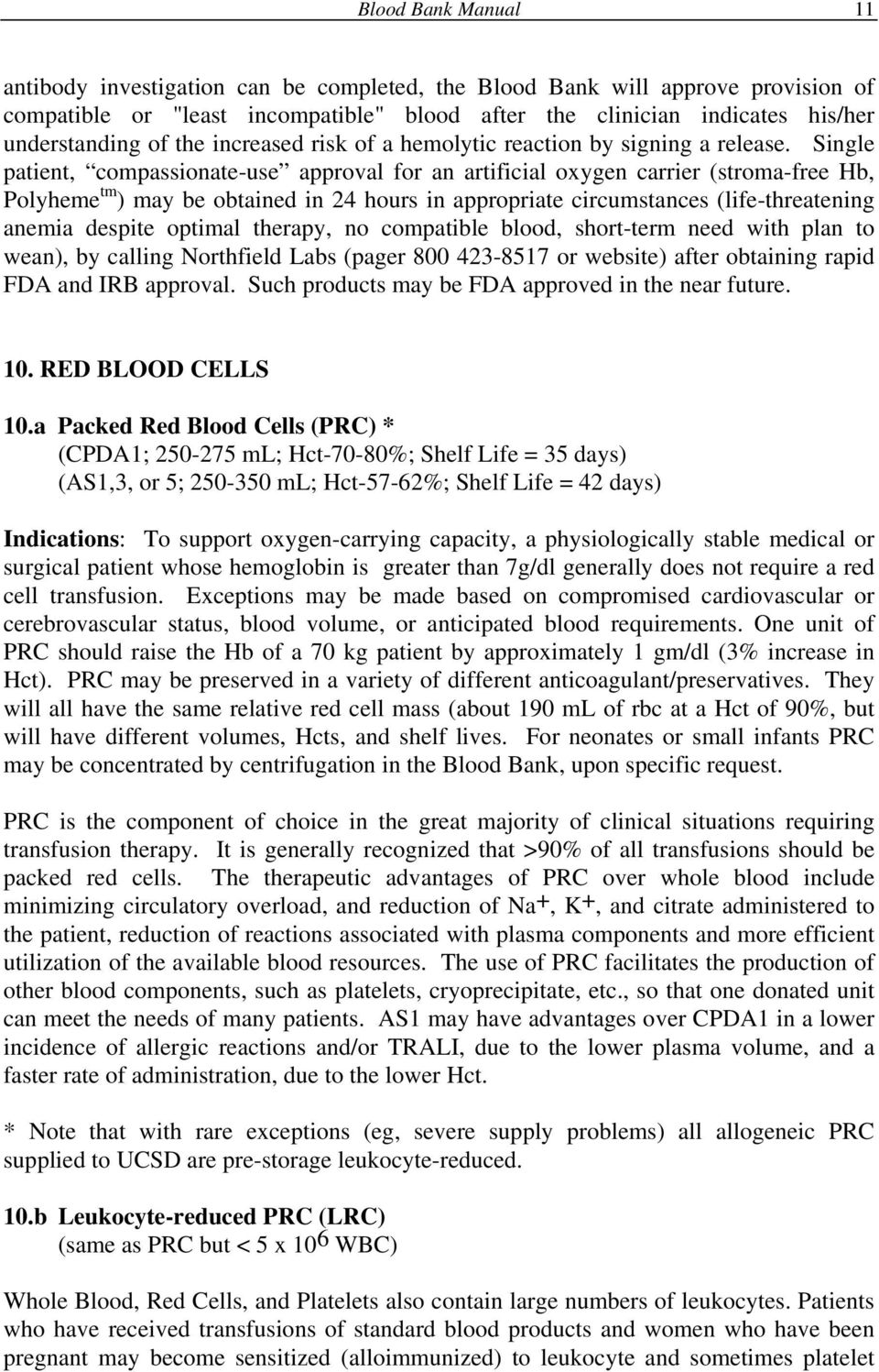 Single patient, compassionate-use approval for an artificial oxygen carrier (stroma-free Hb, Polyheme tm ) may be obtained in 24 hours in appropriate circumstances (life-threatening anemia despite