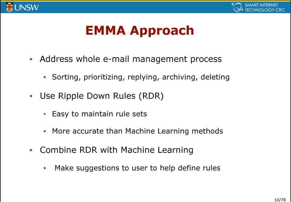 Easy to maintain rule sets More accurate than Machine Learning methods