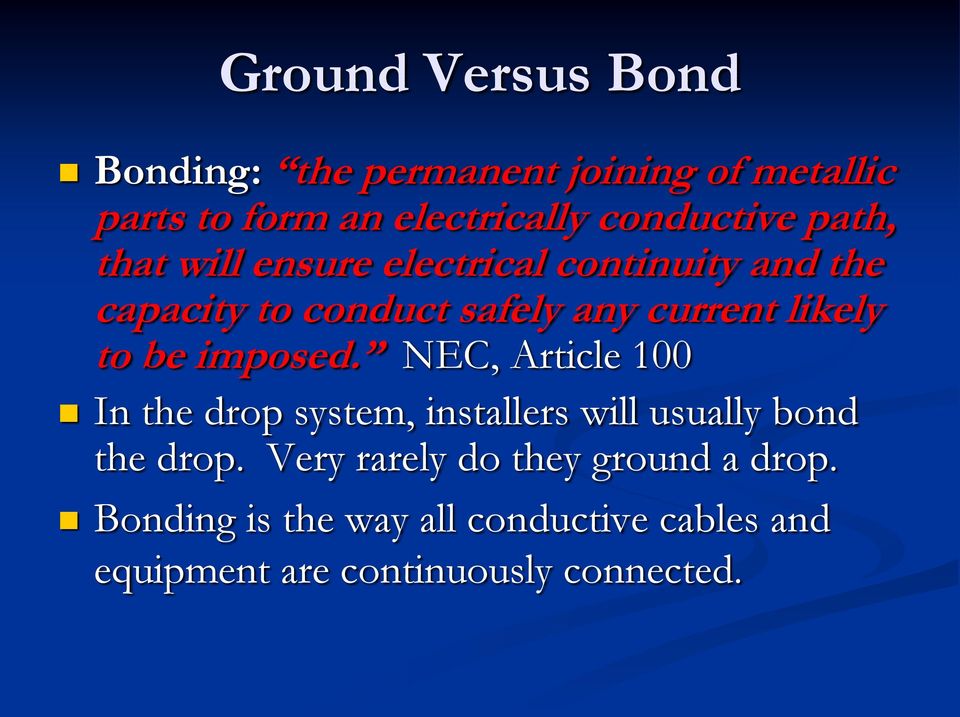 be imposed. NEC, Article 100 In the drop system, installers will usually bond the drop.
