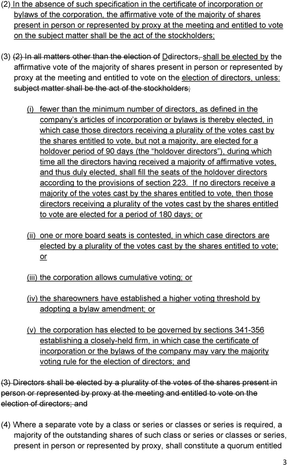 the majority of shares present in person or represented by proxy at the meeting and entitled to vote on the election of directors, unless: subject matter shall be the act of the stockholders; (i)