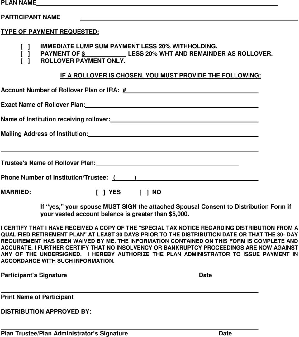 Trustee's Name of Rollover Plan: Phone Number of Institution/Trustee: ( ) MARRIED: [ ] YES [ ] NO If yes, your spouse MUST SIGN the attached Spousal Consent to Distribution Form if your vested