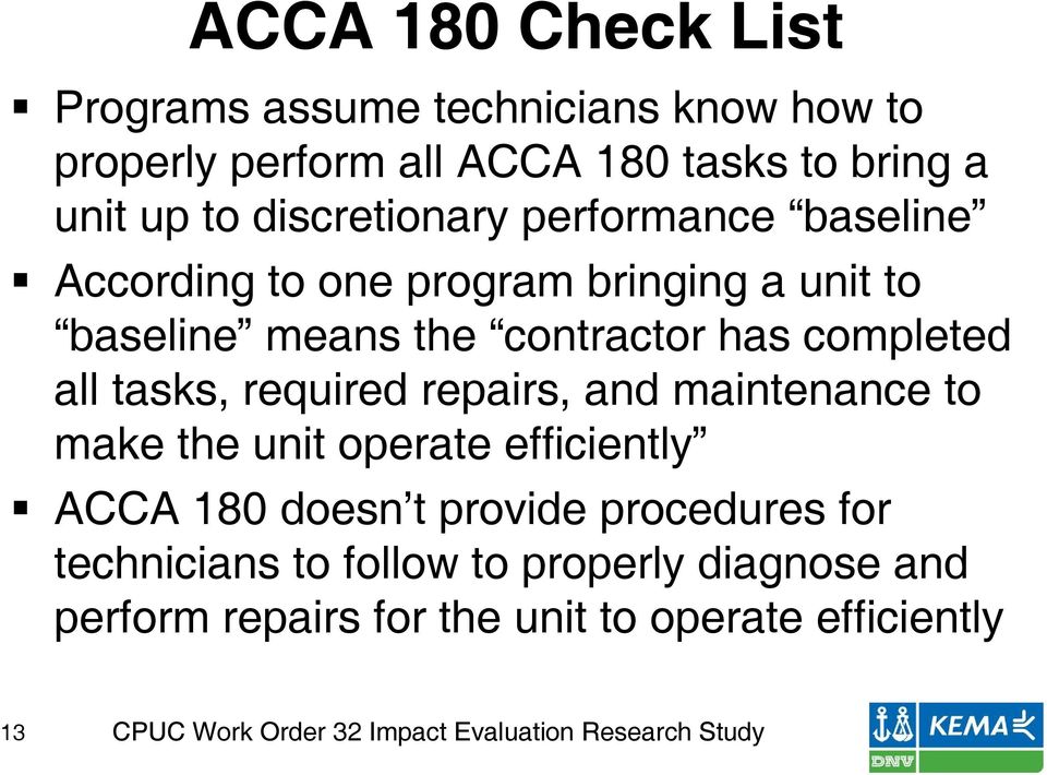 completed all tasks, required repairs, and maintenance to make the unit operate efficiently ACCA 180 doesn t