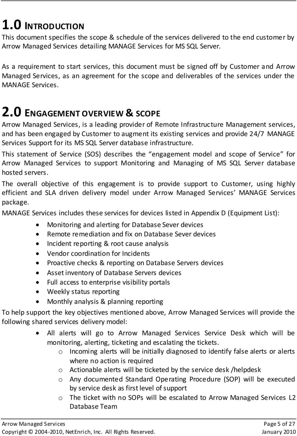 2.0 ENGAGEMENT OVERVIEW & SCOPE Arrow Managed Services, is a leading provider of Remote Infrastructure Management services, and has been engaged by Customer to augment its existing services and