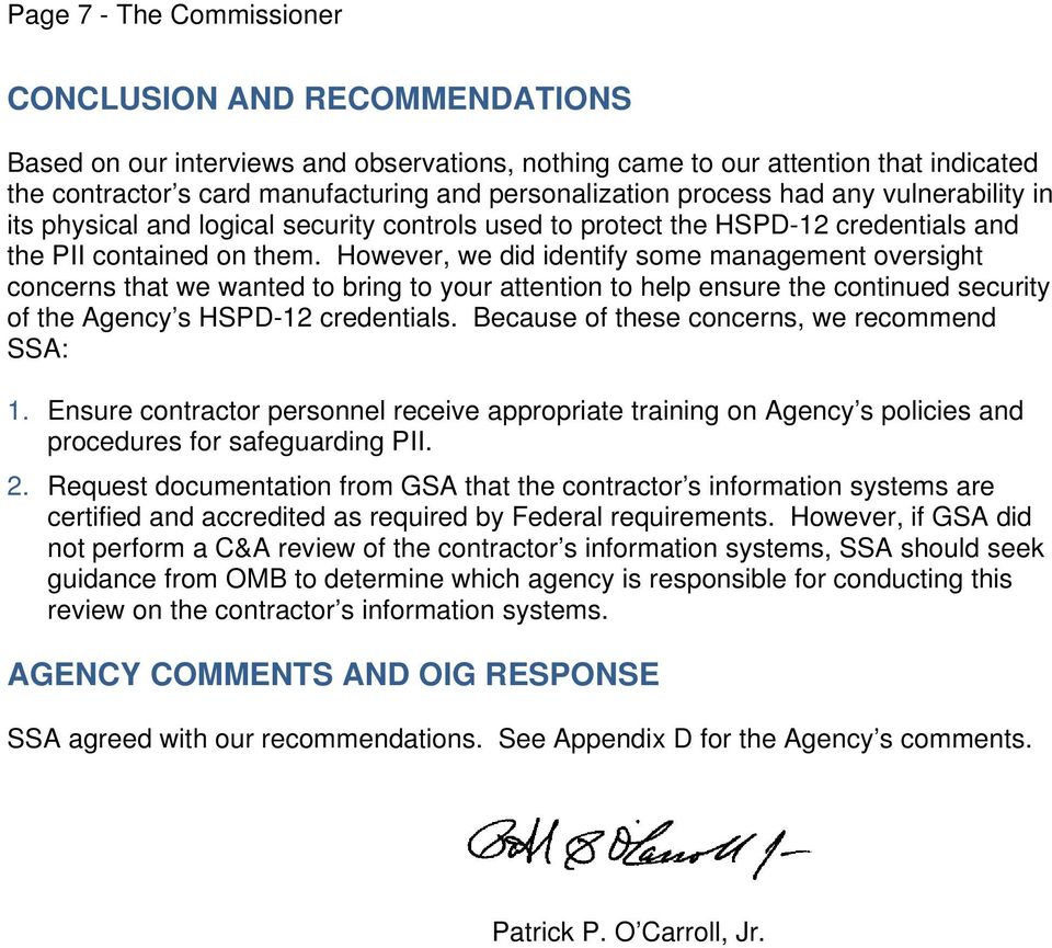 However, we did identify some management oversight concerns that we wanted to bring to your attention to help ensure the continued security of the Agency s HSPD-12 credentials.