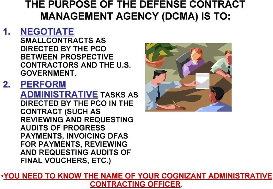 PERFORM ADMINISTRATIVE TASKS AS DIRECTED BY THE PCO IN THE CONTRACT (SUCH AS REVIEWING AND REQUESTING AUDITS OF
