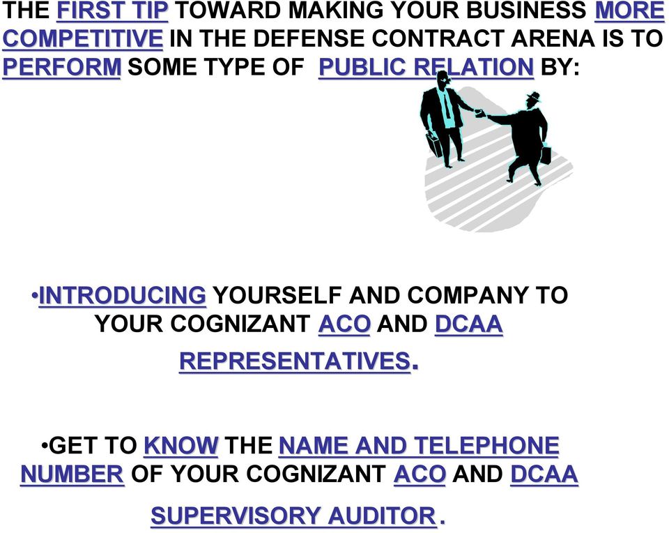 YOURSELF AND COMPANY TO YOUR COGNIZANT ACO AND DCAA REPRESENTATIVES.