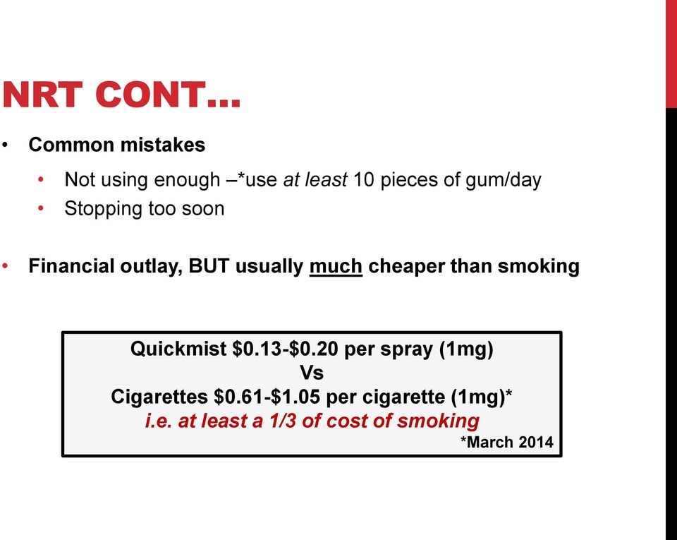 than smoking Quickmist $0.13-$0.20 per spray (1mg) Vs Cigarettes $0.