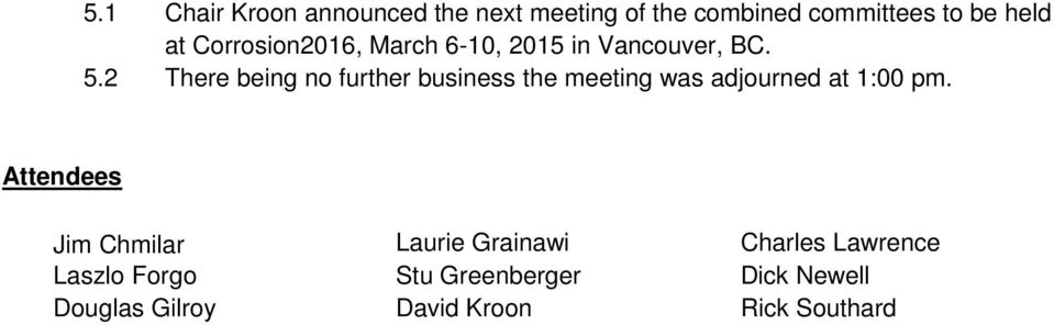 2 There being no further business the meeting was adjourned at 1:00 pm.