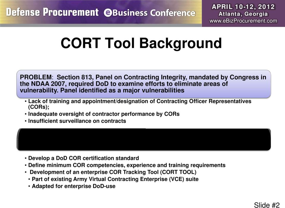 Insufficient surveillance on contracts SOLUTION: Revise policy, procedures and training for CORs and build a COR Tracking, Maintenance, & Reporting tool Develop a DoD COR certification standard