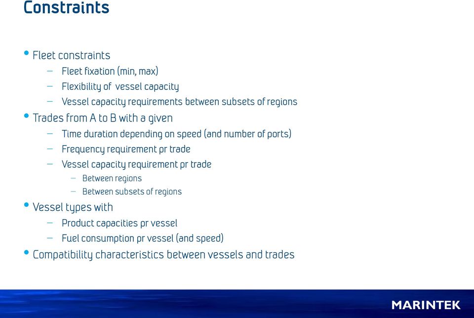 Frequency requirement pr trade Vessel capacity requirement pr trade Between regions Between subsets of regions Vessel