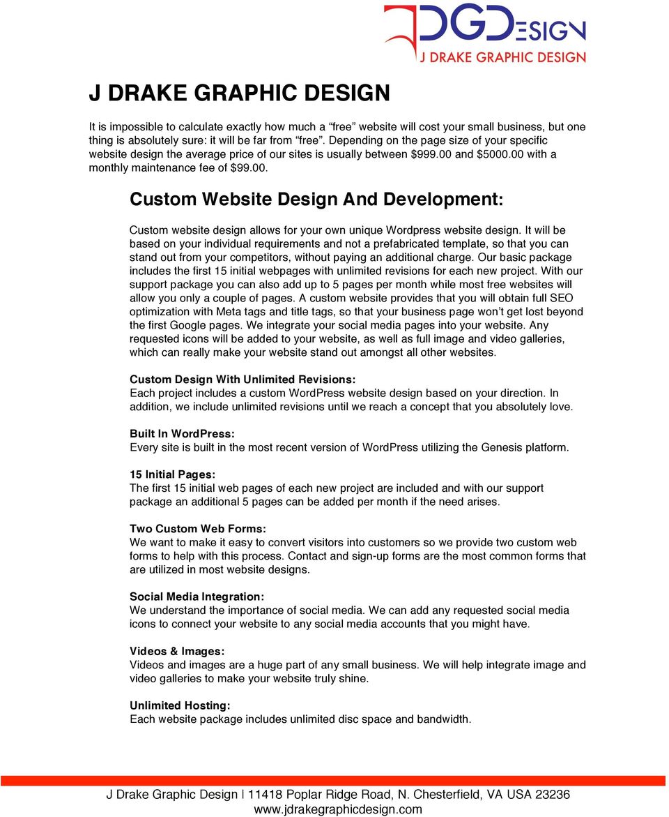 and $5000.00 with a monthly maintenance fee of $99.00. Custom Website Design And Development: Custom website design allows for your own unique Wordpress website design.