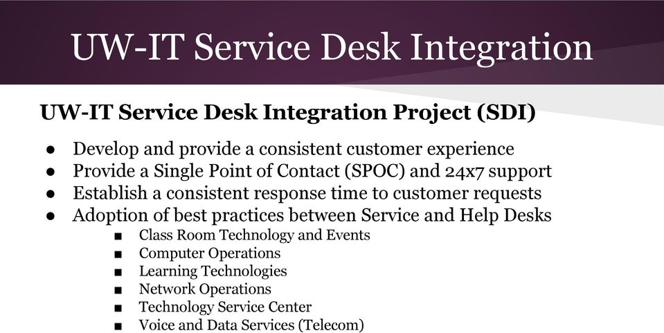 time to customer requests Adoption of best practices between Service and Help Desks Class Room Technology and