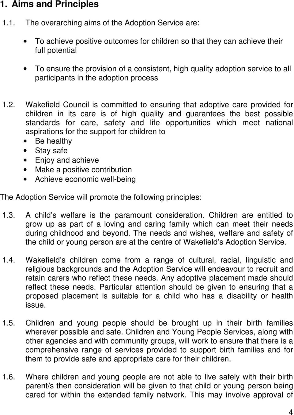 Wakefield Council is committed to ensuring that adoptive care provided for children in its care is of high quality and guarantees the best possible standards for care, safety and life opportunities