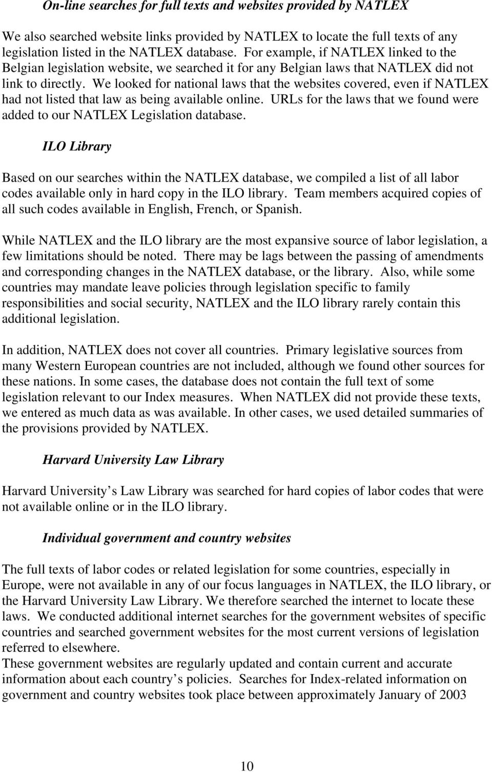 We looked for national laws that the websites covered, even if NATLEX had not listed that law as being available online. URLs for the laws that we found were added to our NATLEX Legislation database.