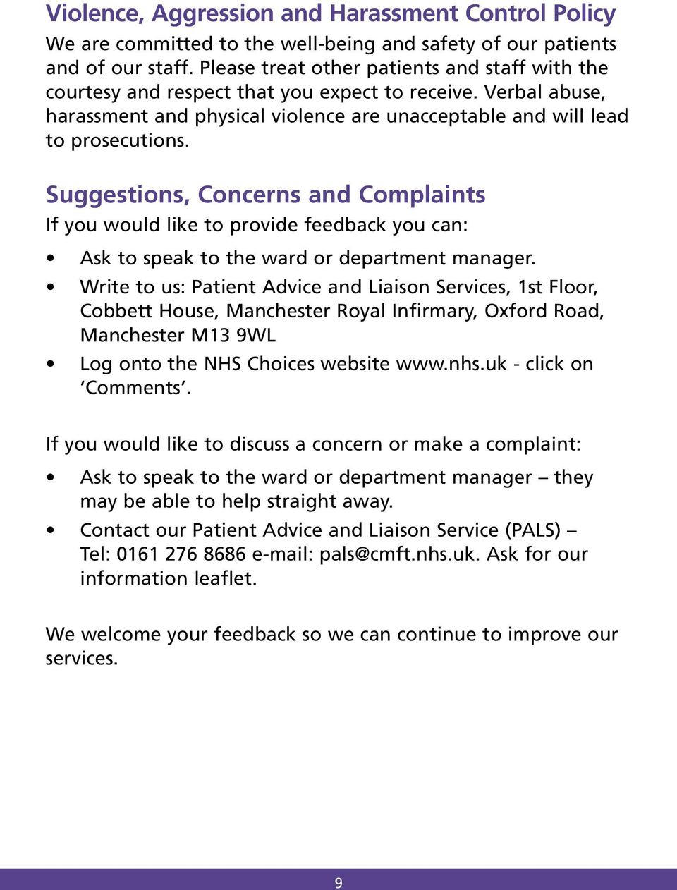 Suggestions, Concerns and Complaints If you would like to provide feedback you can: Ask to speak to the ward or department manager.
