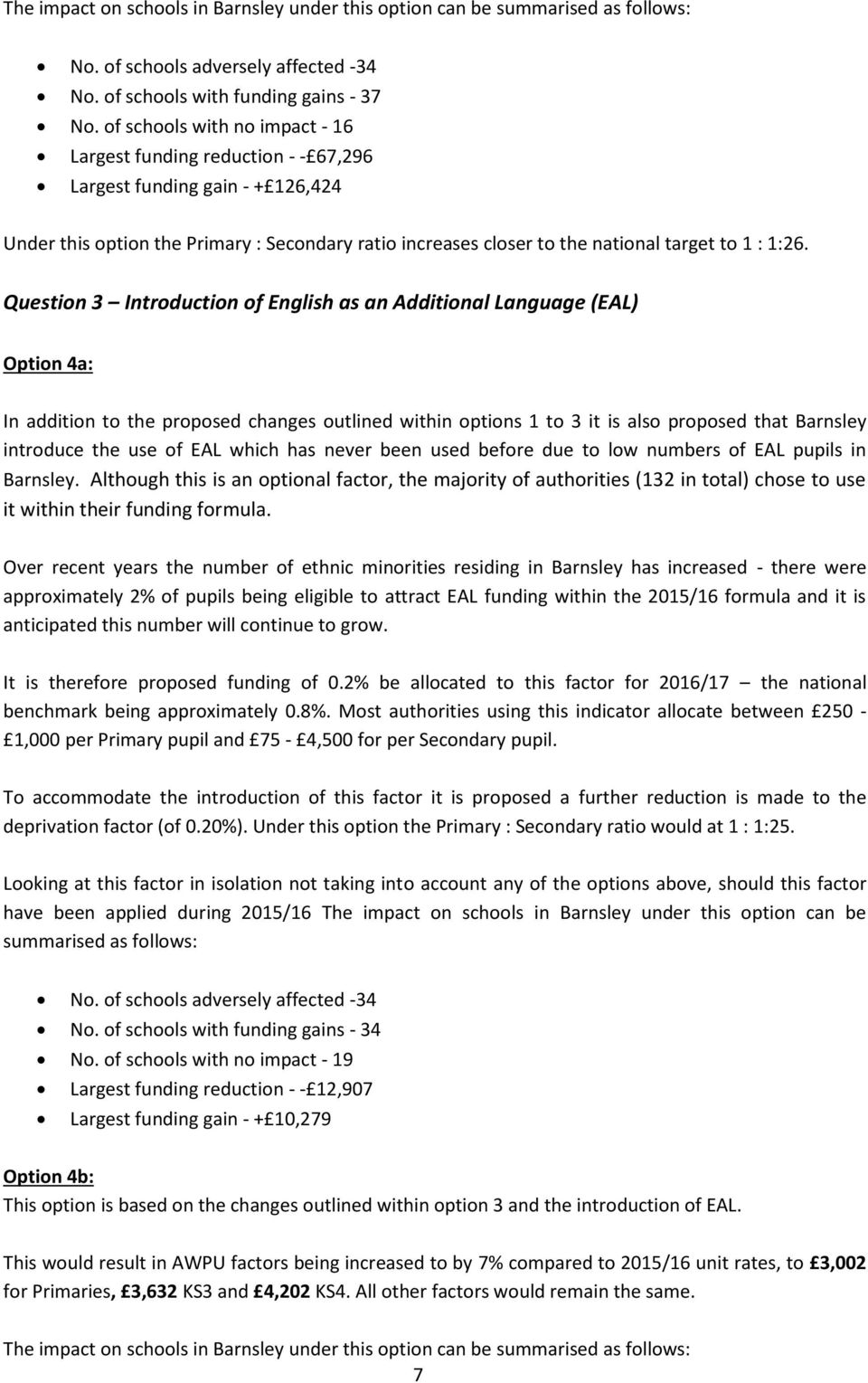 1:26. Question 3 Introduction of English as an Additional Language (EAL) Option 4a: In addition to the proposed changes outlined within options 1 to 3 it is also proposed that Barnsley introduce the