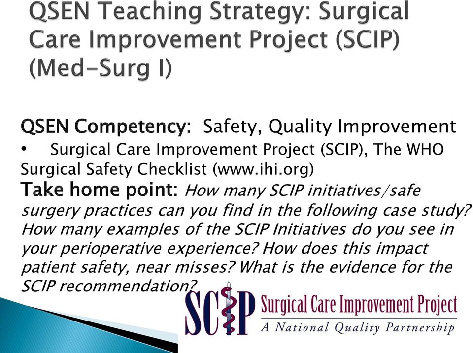 org) Take home point: How many SCIP initiatives/safe surgery practices can you find in the following case