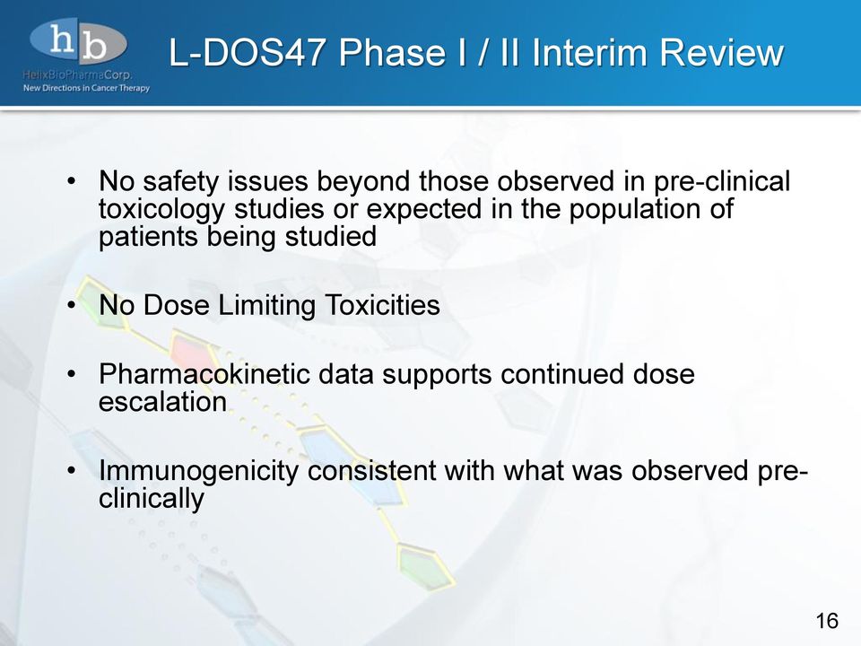 being studied No Dose Limiting Toxicities Pharmacokinetic data supports