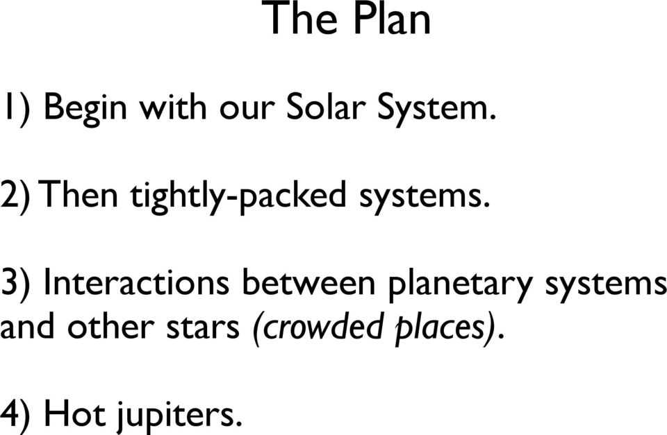 3) Interactions between planetary systems