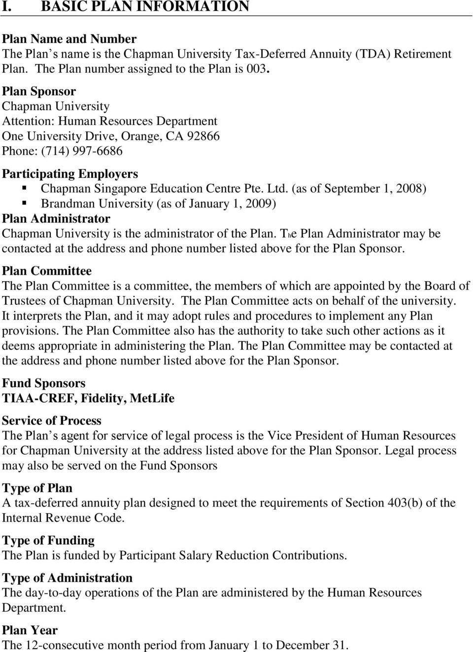 (as of September 1, 2008) Brandman University (as of January 1, 2009) Plan Administrator Chapman University is the administrator of the Plan.
