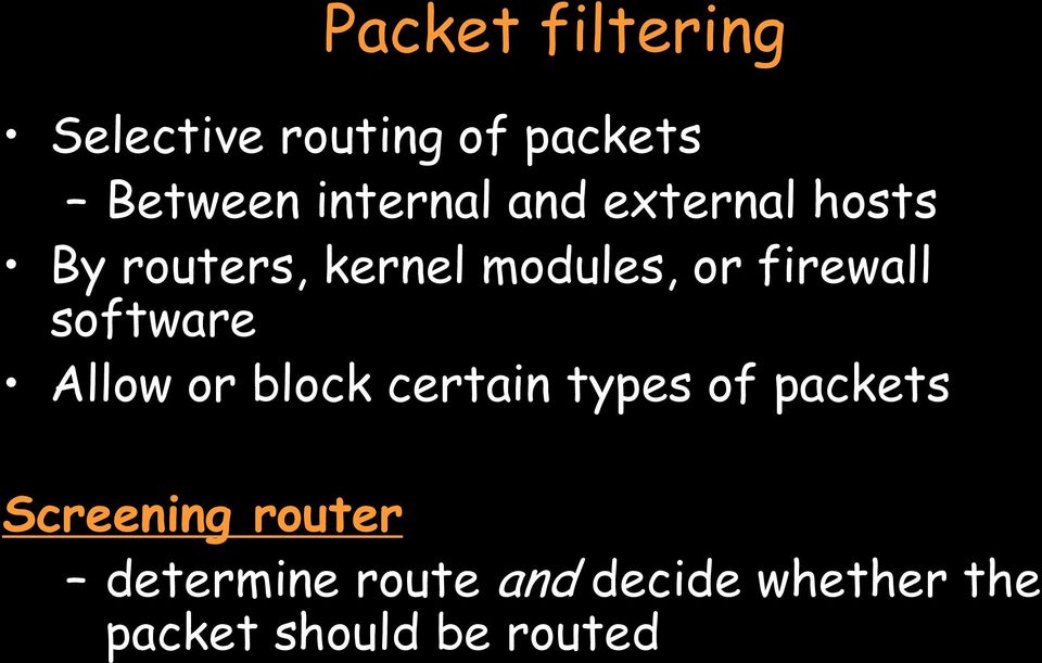 software Allow or block certain types of packets Screening