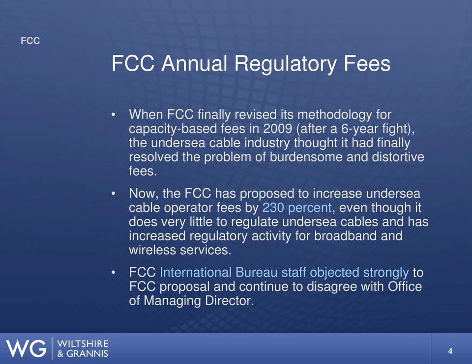 Now, the FCC has proposed to increase undersea cable operator fees by 230 percent, even though it does very little to regulate undersea cables