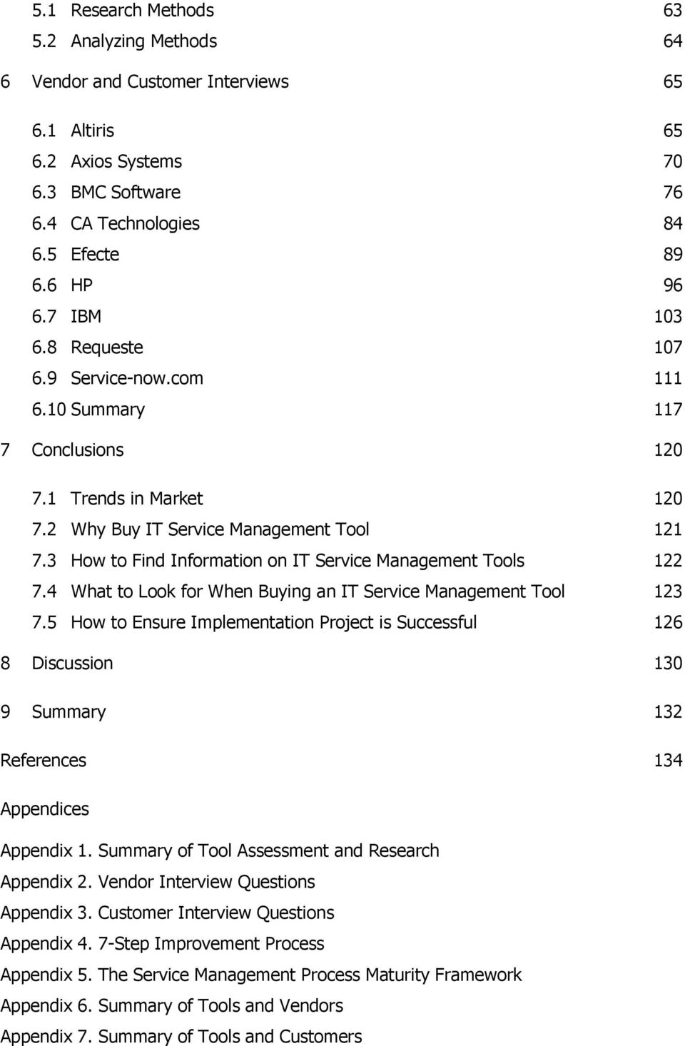 3 How to Find Information on IT Service Management Tools 122 7.4 What to Look for When Buying an IT Service Management Tool 123 7.